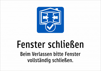 Fenster schließen - Beim Verlassen bitte Fenster vollständig schließen.