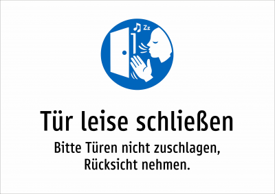 Tür leise schließen - Bitte Türen nicht zuschlagen, Rücksicht nehmen.