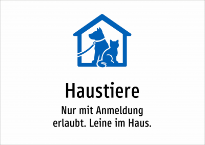 Haustiere - Nur mit Anmeldung erlaubt. Leine im Haus.