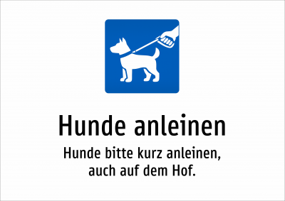 Hunde anleinen - Hunde bitte kurz anleinen, auch auf dem Hof.