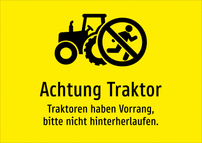 Achtung Traktor - Traktoren haben Vorrang, bitte nicht hinterherlaufen.