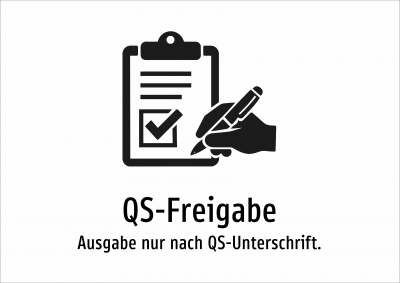 QS-Freigabe - Ausgabe nur nach QS-Unterschrift.