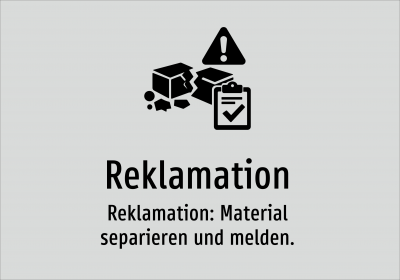 Reklamation - Reklamation: Material separieren und melden.
