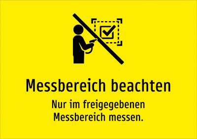 Messbereich beachten - Nur im freigegebenen Messbereich messen.