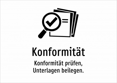 Konformität - Konformität prüfen, Unterlagen beilegen.