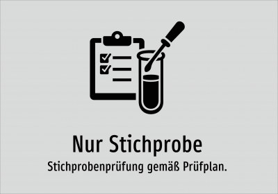 Nur Stichprobe - Stichprobenprüfung gemäß Prüfplan.