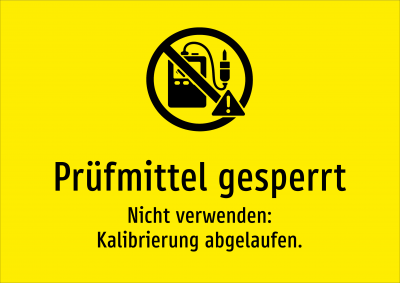 Prüfmittel gesperrt - Nicht verwenden: Kalibrierung abgelaufen.