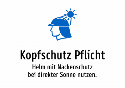 Kopfschutz Pflicht - Helm mit Nackenschutz bei direkter Sonne nutzen.