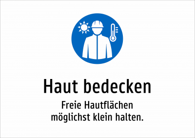 Haut bedecken - Freie Hautflächen möglichst klein halten.