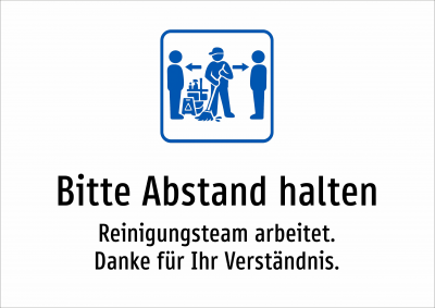 Bitte Abstand halten - Reinigungsteam arbeitet. Danke für Ihr Verständnis.