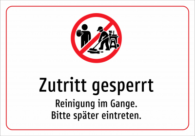 Zutritt gesperrt - Reinigung im Gange. Bitte später eintreten.