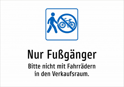 Nur Fußgänger - Bitte nicht mit Fahrrädern in den Verkaufsraum.
