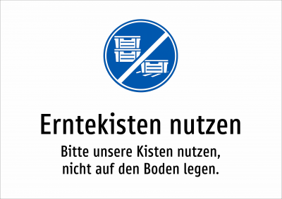 Erntekisten nutzen - Bitte unsere Kisten nutzen, nicht auf den Boden legen.