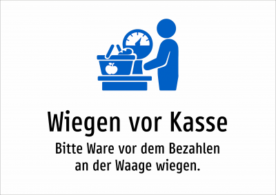 Wiegen vor Kasse - Bitte Ware vor dem Bezahlen an der Waage wiegen.