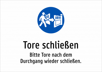 Tore schließen - Bitte Tore nach dem Durchgang wieder schließen.