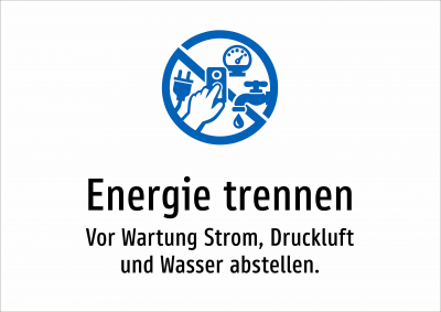 Energie trennen - Vor Wartung Strom, Druckluft und Wasser abstellen.