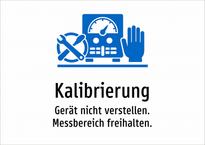 Kalibrierung - Gerät nicht verstellen. Messbereich freihalten.