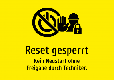 Reset gesperrt - Kein Neustart ohne Freigabe durch Techniker.