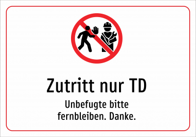 Zutritt nur TD - Unbefugte bitte fernbleiben. Danke.