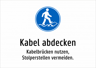 Kabel abdecken - Kabelbrücken nutzen, Stolperstellen vermeiden.