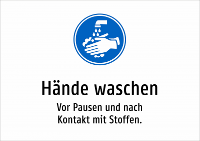 Hände waschen - Vor Pausen und nach Kontakt mit Stoffen.