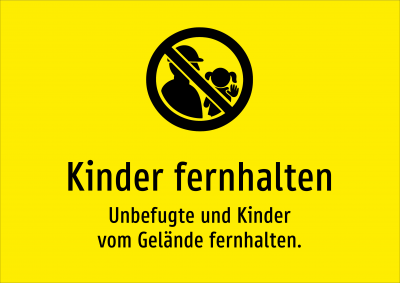 Kinder fernhalten - Unbefugte und Kinder vom Gelände fernhalten.