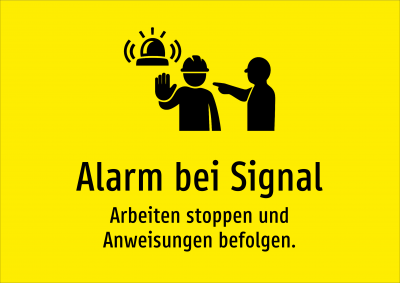 Alarm bei Signal - Arbeiten stoppen und Anweisungen befolgen.