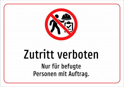 Zutritt verboten - Nur für befugte Personen mit Auftrag.