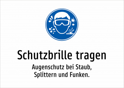 Schutzbrille tragen - Augenschutz bei Staub, Splittern und Funken.
