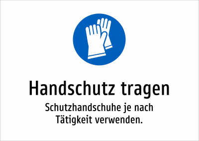 Handschutz tragen - Schutzhandschuhe je nach Tätigkeit verwenden.