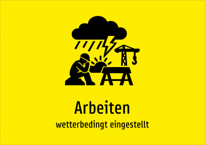 Arbeiten - wetterbedingt eingestellt