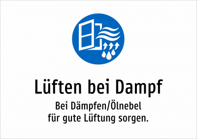 Lüften bei Dampf - Bei Dämpfen/Ölnebel für gute Lüftung sorgen.