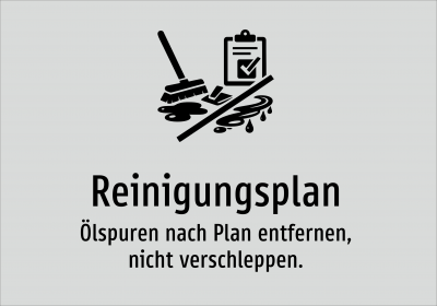 Reinigungsplan - Ölspuren nach Plan entfernen, nicht verschleppen.