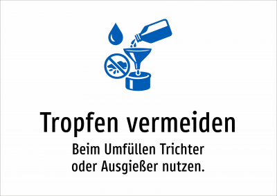 Tropfen vermeiden - Beim Umfüllen Trichter oder Ausgießer nutzen.