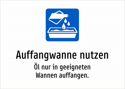 Auffangwanne nutzen - Öl nur in geeigneten Wannen auffangen.