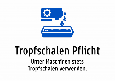 Tropfschalen Pflicht - Unter Maschinen stets Tropfschalen verwenden.