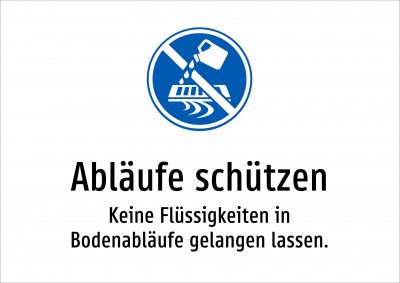 Abläufe schützen - Keine Flüssigkeiten in Bodenabläufe gelangen lassen.