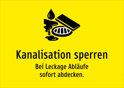 Kanalisation sperren - Bei Leckage Abläufe sofort abdecken.