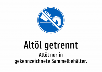 Altöl getrennt - Altöl nur in gekennzeichnete Sammelbehälter.