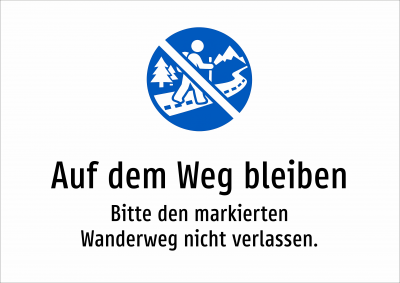 Auf dem Weg bleiben - Bitte den markierten Wanderweg nicht verlassen.