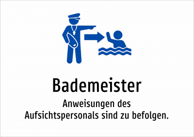 Bademeister - Anweisungen des Aufsichtspersonals sind zu befolgen.