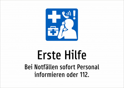 Erste Hilfe - Bei Notfällen sofort Personal informieren oder 112.