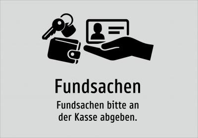Fundsachen - Fundsachen bitte an der Kasse abgeben.