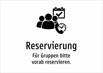 Reservierung - Für Gruppen bitte vorab reservieren.