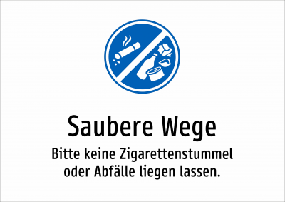 Saubere Wege - Bitte keine Zigarettenstummel oder Abfälle liegen lassen.
