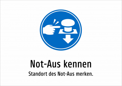 Not-Aus kennen - Standort des Not-Aus merken.