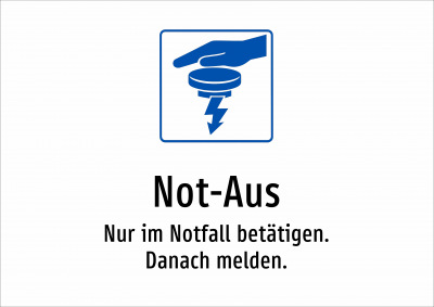 Not-Aus - Nur im Notfall betätigen. Danach melden.