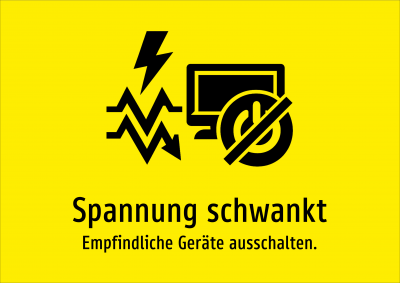 Spannung schwankt - Empfindliche Geräte ausschalten.