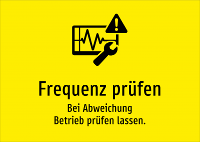 Frequenz prüfen - Bei Abweichung Betrieb prüfen lassen.