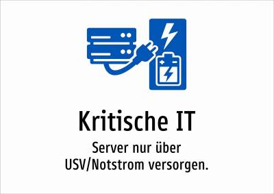 Kritische IT - Server nur über USV/Notstrom versorgen.
